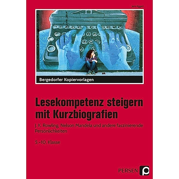 Bergedorfer Kopiervorlagen / Lesekompetenz steigern mit Kurzbiografien, Jens Eggert