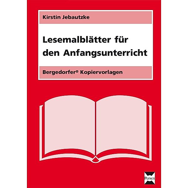 Bergedorfer Kopiervorlagen / Lesemalblätter für den Anfangsunterricht, Kirstin Jebautzke