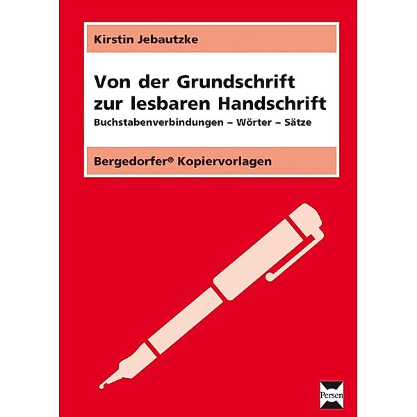 Bergedorfer Kopiervorlagen / Von der Grundschrift zur lesbaren Handschrift, Kirstin Jebautzke