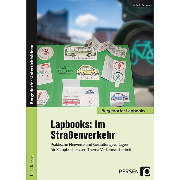 Bergedorfer® Lapbooks / Lapbooks: Im Straßenverkehr - 1.-4. Klasse, Melanie Bettner