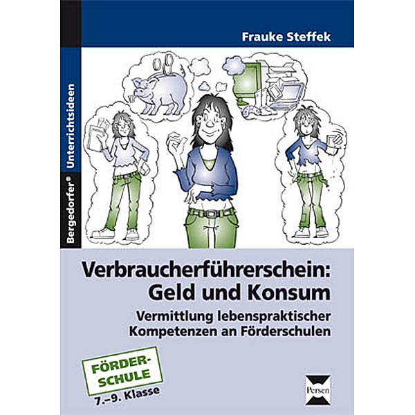 Bergedorfer® Unterrichtsideen / Verbraucherführerschein: Geld und Konsum, Frauke Steffek
