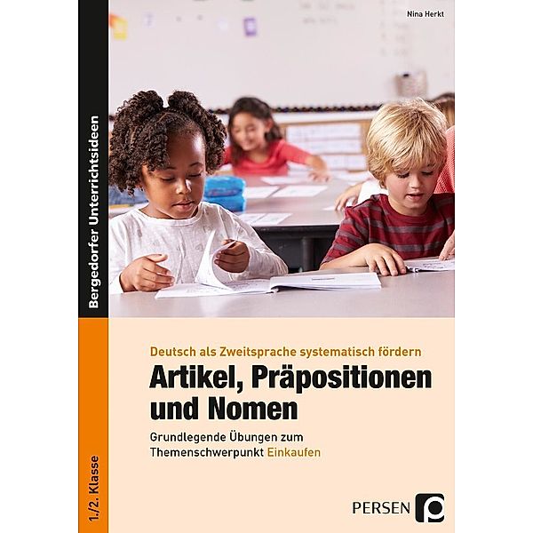 Bergedorfer® Unterrichtsideen / Artikel, Präpositionen und Nomen - Einkaufen 1./2. Klasse, Nina Herkt