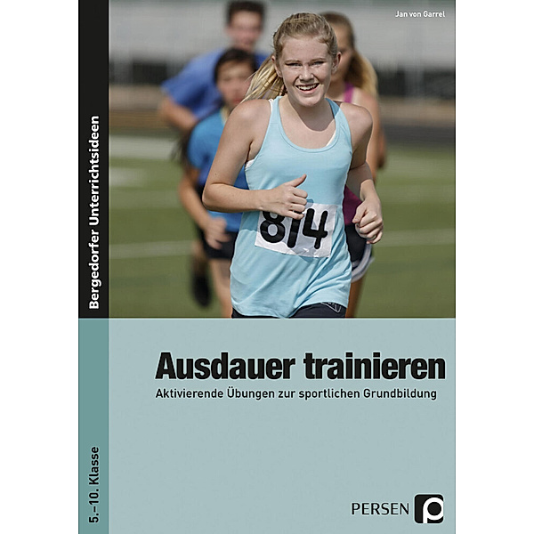 Bergedorfer® Unterrichtsideen / Ausdauer trainieren, Jan-Christian von Garrel