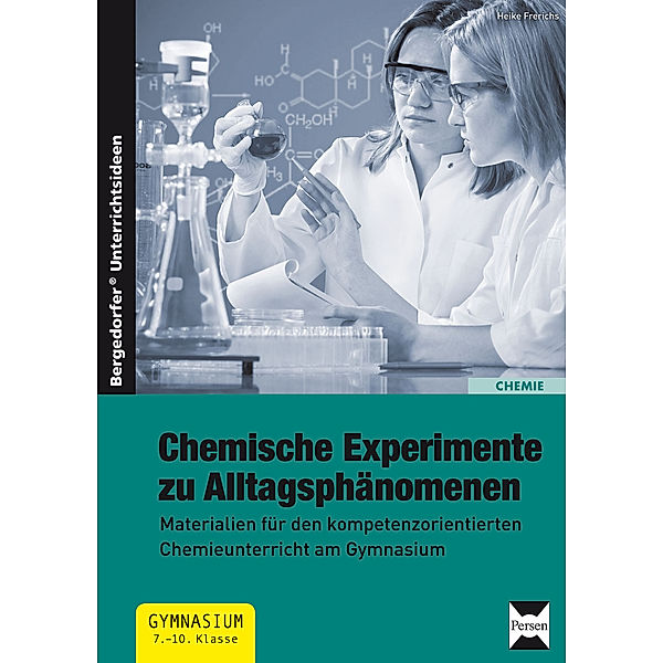 Bergedorfer® Unterrichtsideen / Chemische Experimente zu Alltagsphänomenen, Heike Frerichs