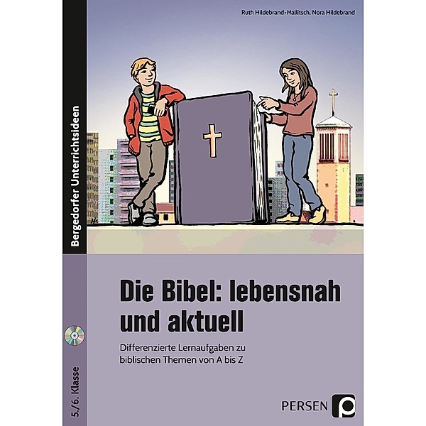 Bergedorfer® Unterrichtsideen / Die Bibel: lebensnah und aktuell, m. 1 CD-ROM, Ruth Hildebrand-Mallitsch, Nora Hildebrand