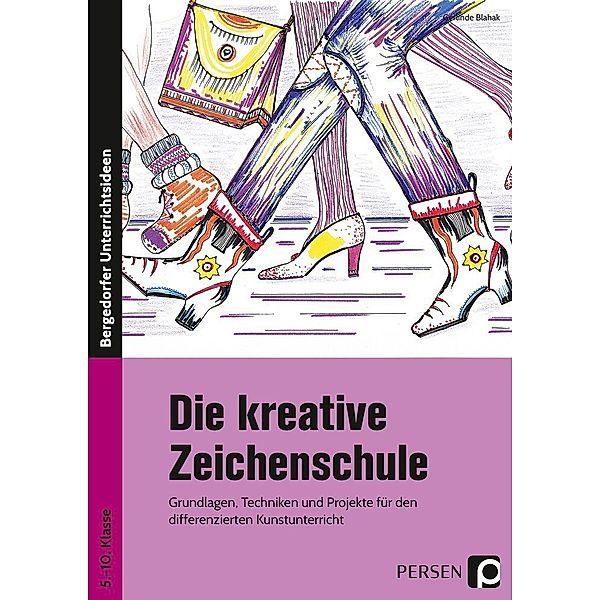 Bergedorfer® Unterrichtsideen / Die kreative Zeichenschule, Gerlinde Blahak