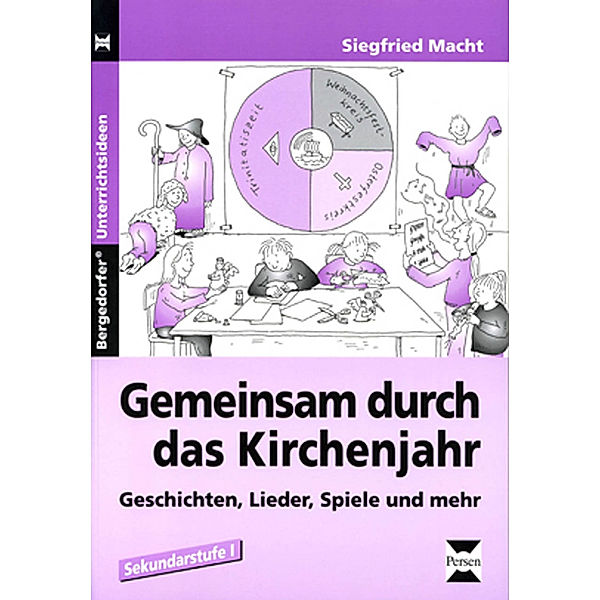 Bergedorfer® Unterrichtsideen / Gemeinsam durch das Kirchenjahr, Siegfried Macht