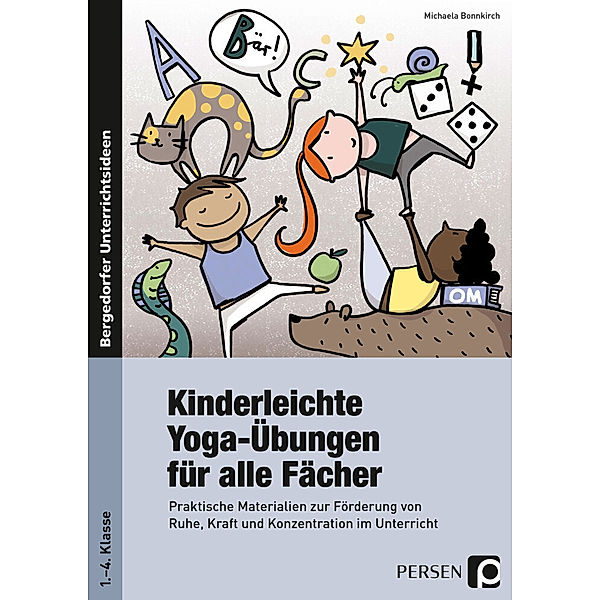 Bergedorfer® Unterrichtsideen / Kinderleichte Yoga-Übungen für alle Fächer, m. 1 Beilage; ., Michaela Bonnkirch, Petra Proßowsky