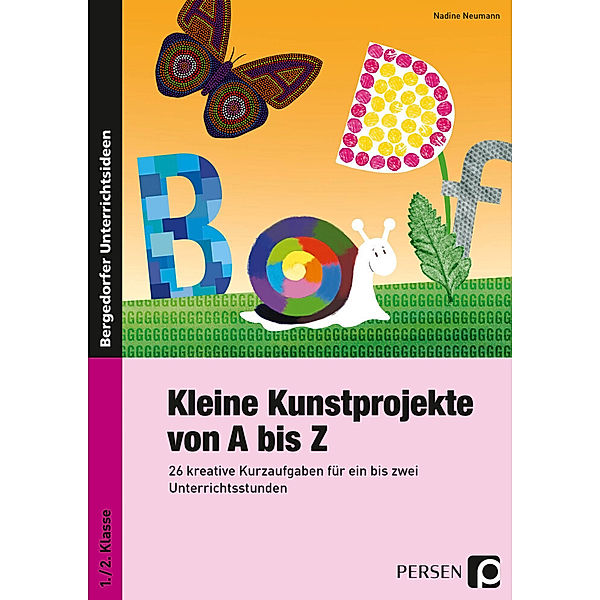 Bergedorfer® Unterrichtsideen / Kleine Kunstprojekte von A bis Z, Nadine Neumann