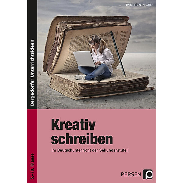 Bergedorfer® Unterrichtsideen / Kreativ schreiben, Brigitte Penzenstadler