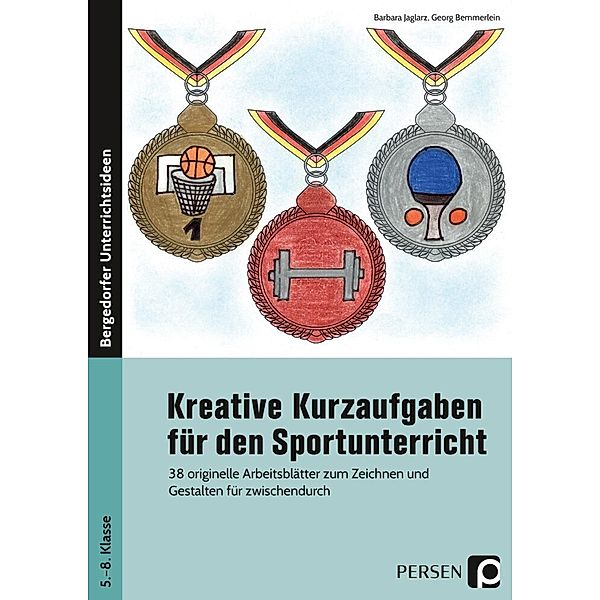 Bergedorfer® Unterrichtsideen / Kreative Kurzaufgaben für den Sportunterricht, Barbara Jaglarz, Georg Bemmerlein