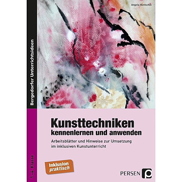 Bergedorfer® Unterrichtsideen / Kunsttechniken kennenlernen und anwenden, Angela Hentschel