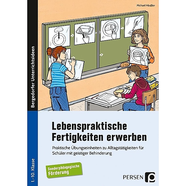 Bergedorfer® Unterrichtsideen / Lebenspraktische Fertigkeiten erwerben, Michael Häußler