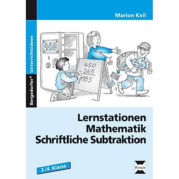 Bergedorfer® Unterrichtsideen / Lernstationen Mathematik: Schriftliche Subtraktion, Marion Keil