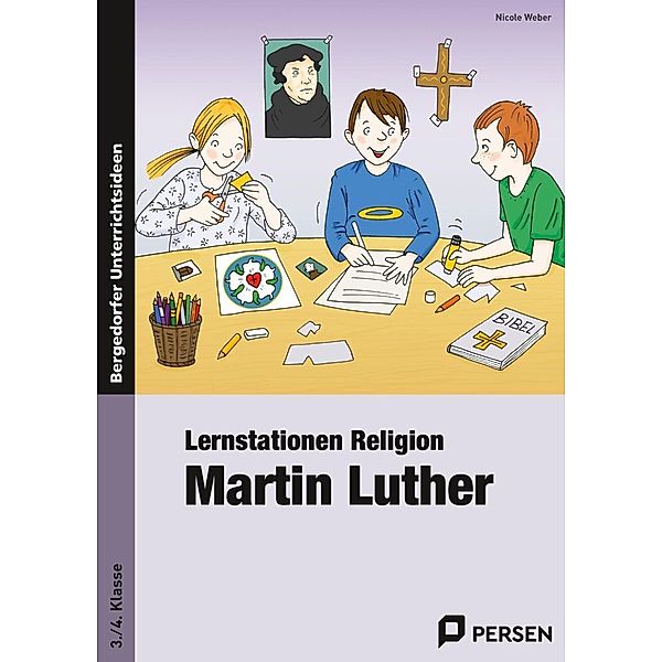 Bergedorfer® Unterrichtsideen / Lernstationen Religion: Martin Luther, Nicole Weber