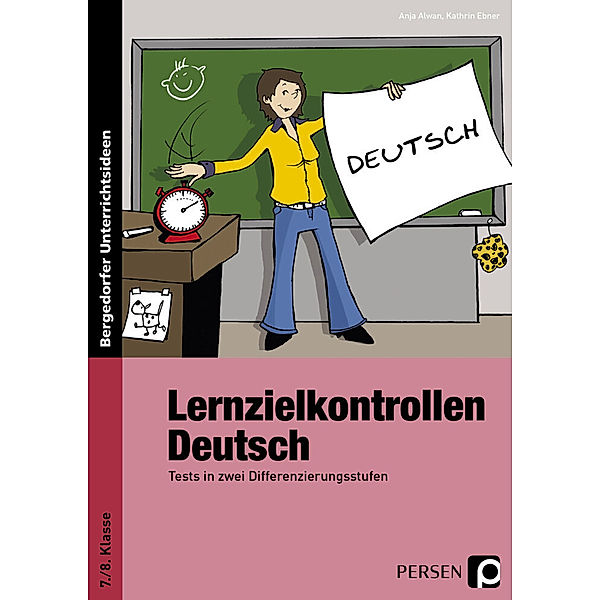 Bergedorfer® Unterrichtsideen / Lernzielkontrollen Deutsch 7./8. Klasse, Kathrin Ebner, Anja Alwan