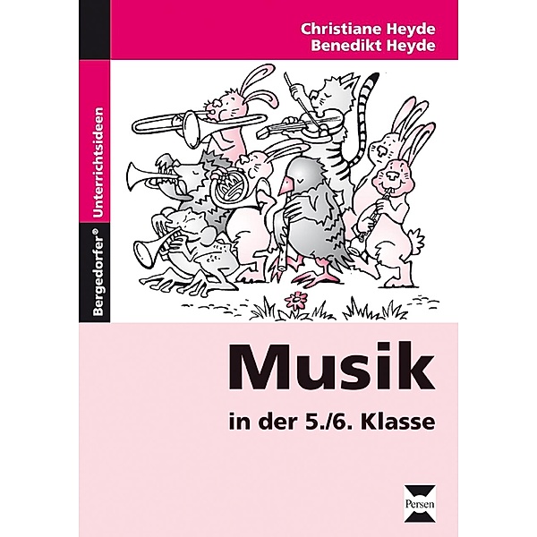 Bergedorfer® Unterrichtsideen / Musik in der 5./6. Klasse, Christiane Heyde, Benedikt Heyde