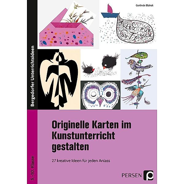Bergedorfer® Unterrichtsideen / Originelle Karten im Kunstunterricht gestalten, Gerlinde Blahak