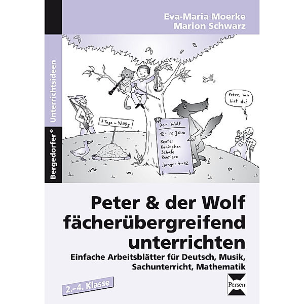 Bergedorfer® Unterrichtsideen / Peter & der Wolf fächerübergreifend unterrichten, Eva-Maria Moerke, Marion Schwarz