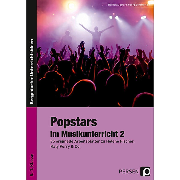 Bergedorfer® Unterrichtsideen / Popstars im Musikunterricht.Bd.2, Barbara Jaglarz, Georg Bemmerlein