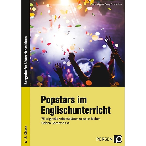 Bergedorfer® Unterrichtsideen / Popstars im Englischunterricht, Barbara Jaglarz, Georg Bemmerlein
