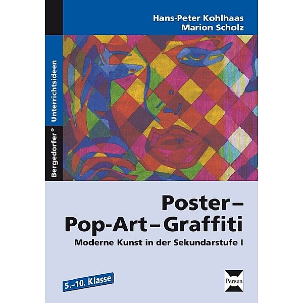 Bergedorfer® Unterrichtsideen / Poster - PopArt - Graffiti, Hans-Peter Kohlhaas, Marion Scholz