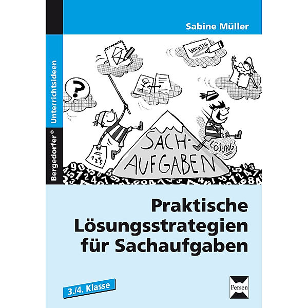 Bergedorfer® Unterrichtsideen / Praktische Lösungsstrategien für Sachaufgaben, 3./4. Klasse, Sabine Müller