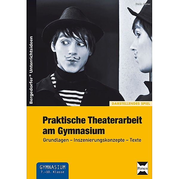 Bergedorfer® Unterrichtsideen / Praktische Theaterarbeit am Gymnasium, Genia Gütter