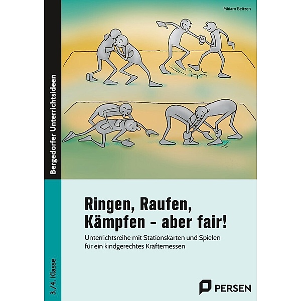 Bergedorfer® Unterrichtsideen / Ringen, Raufen, Kämpfen - aber fair!, Miriam Beitzen