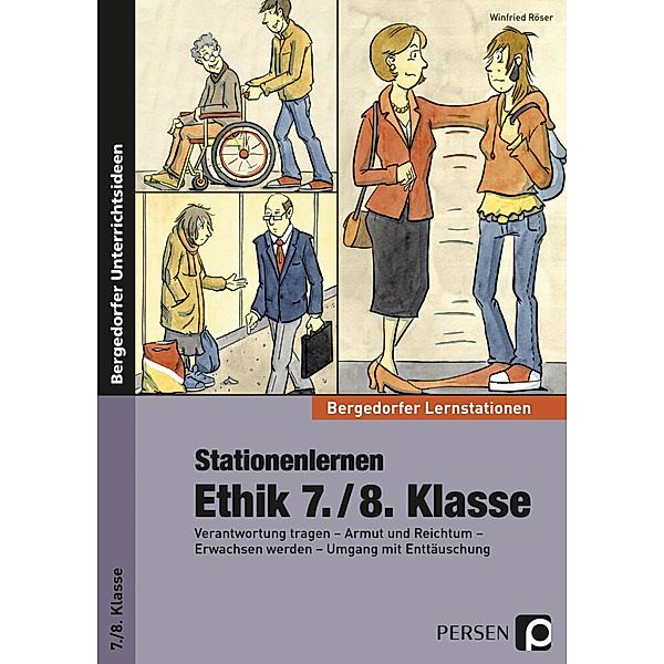 Bergedorfer® Unterrichtsideen / Stationenlernen Ethik 7./8. Klasse, Winfried Röser