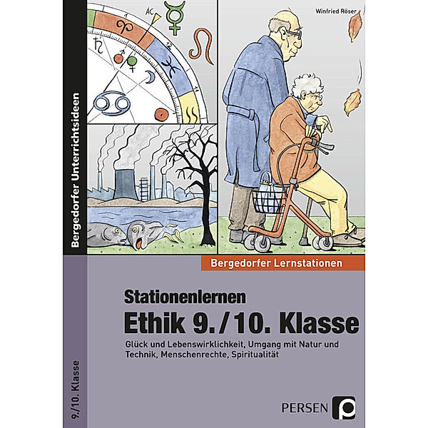 Bergedorfer® Unterrichtsideen / Stationenlernen Ethik 9./10. Klasse, Winfried Röser