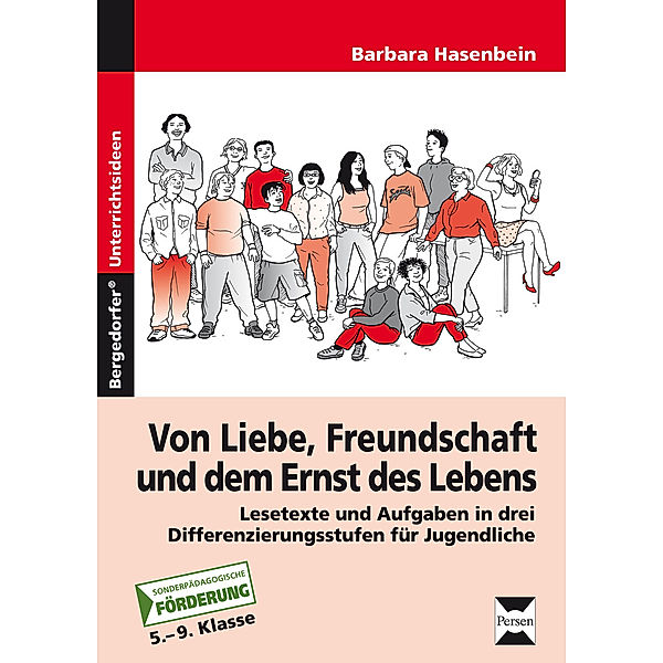 Bergedorfer® Unterrichtsideen / Von Liebe, Freundschaft und dem Ernst des Lebens, Barbara Hasenbein