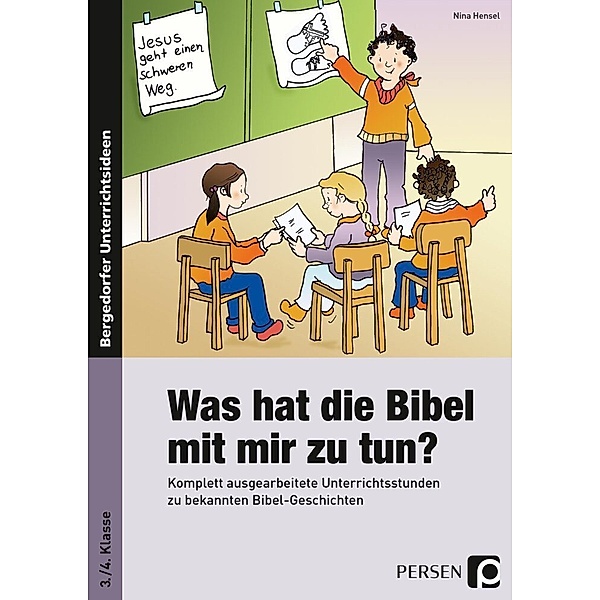 Bergedorfer® Unterrichtsideen / Was hat die Bibel mit mir zu tun? - 3./4. Klasse, Nina Hensel