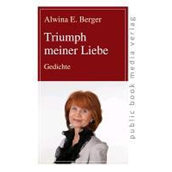 Berger, A: Triumph meiner Liebe, Alwina E. Berger