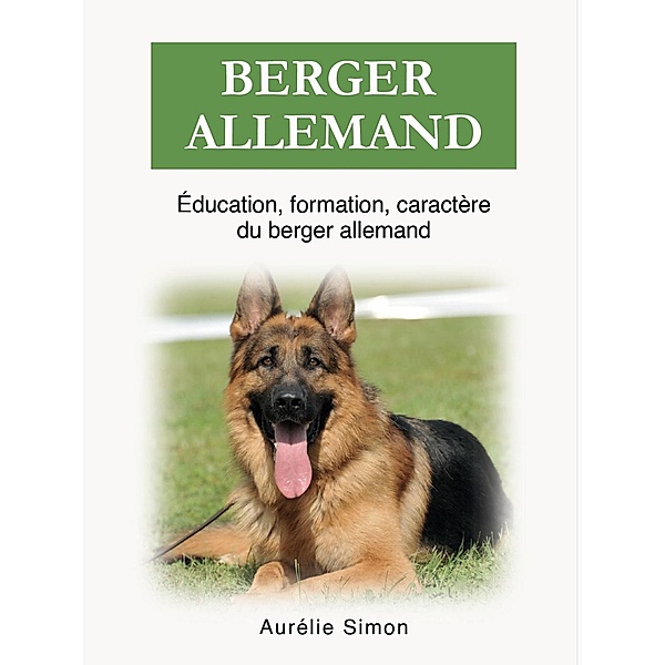 Berger Allemand - Éducation, Formation, Caractère, Aurélie Simon