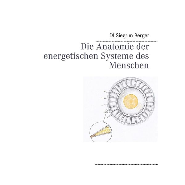 Berger, S: Anatomie der energetischen Systeme des Menschen, Siegrun Berger