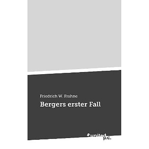 Bergers erster Fall, Friedrich W. Frahne