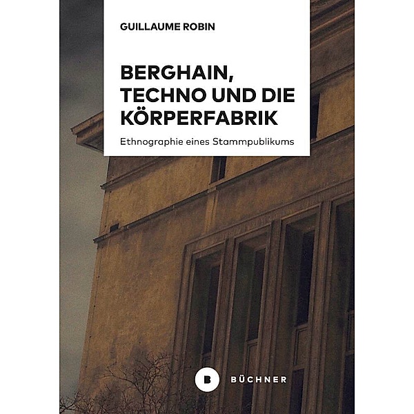 Berghain, Techno und die Körperfabrik, Guillaume Robin