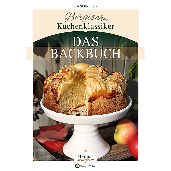 Bergische Küchenklassiker - Das Backbuch, Ira Schneider