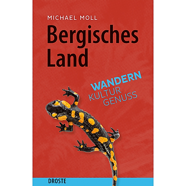 Bergisches Land - Wandern. Kultur. Genuss, Michael Moll