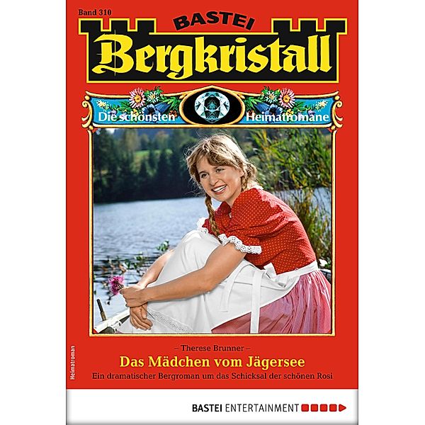 Bergkristall 310 - Heimatroman / Bergkristall Bd.310, Therese Brunner