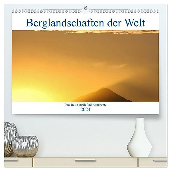 Berglandschaften der Welt (hochwertiger Premium Wandkalender 2024 DIN A2 quer), Kunstdruck in Hochglanz, Dietmar Janietz
