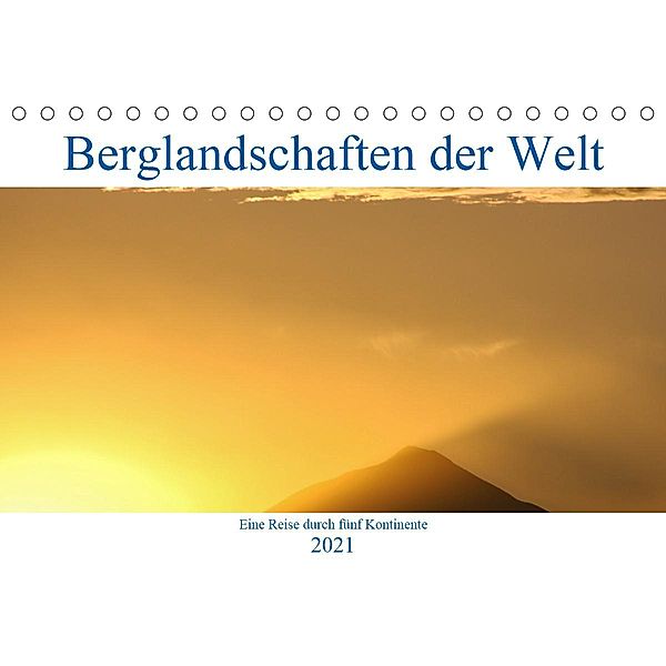 Berglandschaften der Welt (Tischkalender 2021 DIN A5 quer), Dietmar Janietz