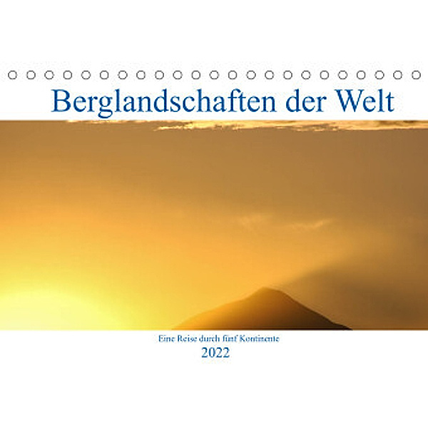 Berglandschaften der Welt (Tischkalender 2022 DIN A5 quer), Dietmar Janietz