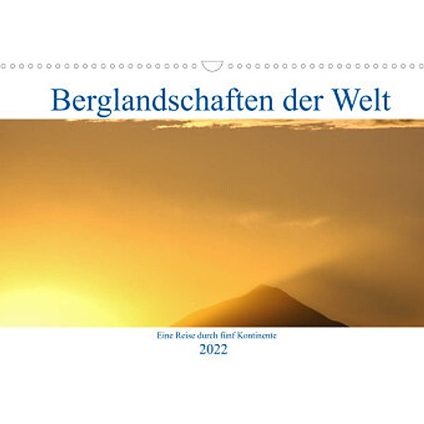 Berglandschaften der Welt (Wandkalender 2022 DIN A3 quer), Dietmar Janietz