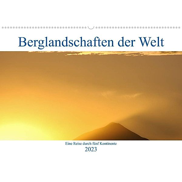 Berglandschaften der Welt (Wandkalender 2023 DIN A2 quer), Dietmar Janietz