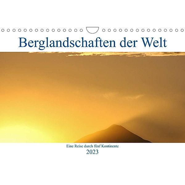 Berglandschaften der Welt (Wandkalender 2023 DIN A4 quer), Dietmar Janietz