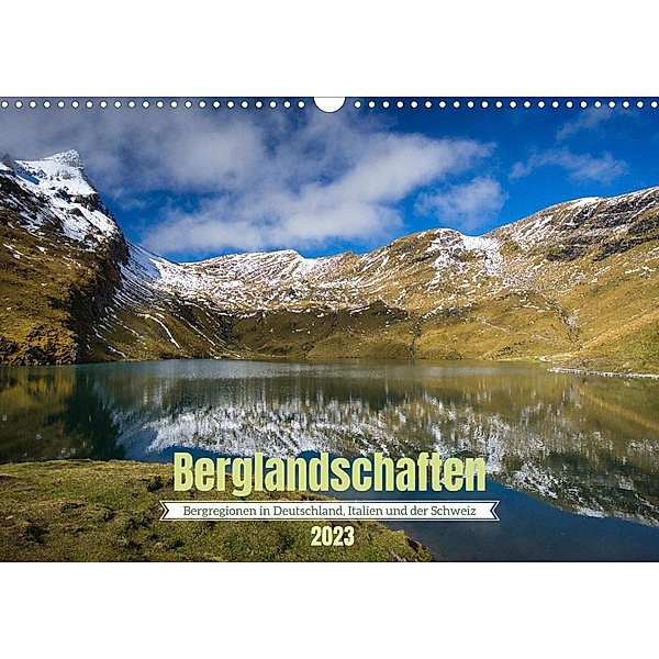 Berglandschaften - Deutschland, Italien und Schweiz (Wandkalender 2023 DIN A3 quer), Thomas Enderle