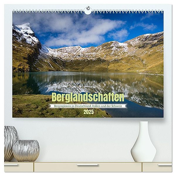 Berglandschaften - Deutschland, Italien und Schweiz (hochwertiger Premium Wandkalender 2025 DIN A2 quer), Kunstdruck in Hochglanz, Calvendo, Thomas Enderle