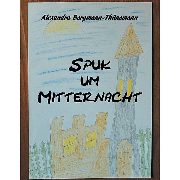 Bergmann-Thünemann, A: Spuk um Mitternacht, Alexandra Bergmann-Thünemann